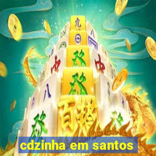 cdzinha em santos